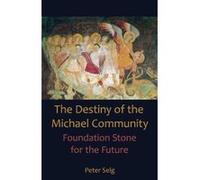 Destiny of the Michael Community: Foundation Stone for the Future - [Version Originale] Inconnu (Auteur)