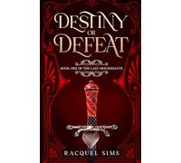 Destiny or Defeat: Book One of The Last Descendants