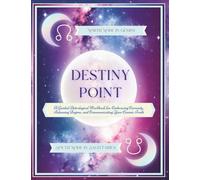 Destiny Point ~ North Node in Gemini: A Guided Astrological Workbook for Embracing Curiosity, Releasing Dogma, and Communicating Your Cosmic Truth