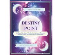 Destiny point ~ North Node in Libra: A Guided Astrological Workbook for Cultivating Harmony, Releasing Conflict, and Balancing Your Relationships