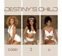 Destiny S Child - Cater 2 U