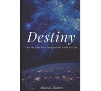 Destiny: When The Stars Were Young And The World Was New
