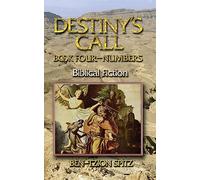 Destiny's Call: Book Four - Numbers: Biblical Fiction
