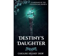Destiny's Daughter (Guardians Of The Four Realms)