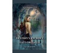 Destiny's Journey Fate Or Faith