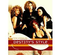 Destiny's Style: Bootylicious Fashion, Beauty, and Lifestyle Secrets from Destiny's Child