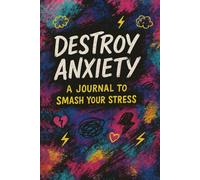 Destroy Anxiety: A Journal to Smash Your Stress: A Creative Workbook for Releasing Worry and Finding Calm