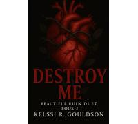 Destroy Me: (Beautiful Ruin Duet Book 2) An Obsessive Dark Rockstar Romance: Stalker Romance, Obsession, Antihero Love Story