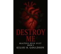 Destroy Me: (Beautiful Ruin Duet Book 2) An Obsessive Dark Rockstar Romance: Stalker Romance, Obsession, Antihero Love Story