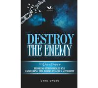 Destroy the Enemy: Breaking Strongholds and Cancelling Evil Works by God’s Authority
