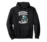 Destroy the Oligarchy Not the Planet Anti Oligarchy Sweat à Capuche