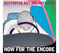 Destroyed But Not Defeated - Now for the Encore