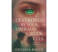 Destroyed by Your Emerald Green Eyes