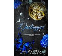 Destroyed: Un romance oscuro de enemigos a amantes con un multimillonario (Los Hombres de Bolt Corporation Libro Dos)(European Spanish Edition)