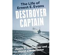 Destroyer Captain: The Life of Ernest E. Evans
