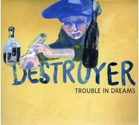 Destroyer - Trouble in Dreams