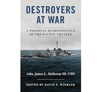 Destroyers at War: A Personal Retrospective of the Pacific Theater