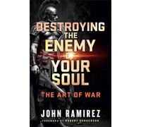 Destroying the Enemy of Your Soul The Art of War - John Ramirez - Baker publishing group - ebook (ePub) - Livre