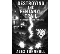 Destroying The Fentanyl Trail: At Zero Hour Everything Burns