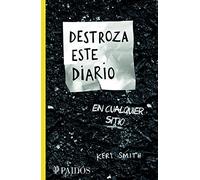 Destroza este diario en cualquier sitio/ Wreck This Journal Everywhere: Crear Es Destruir