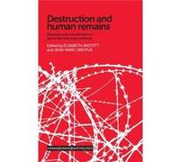 Destruction and Human Remains Elisabeth Anstett, Jean - Marc Dreyfus, Jean - Marc Dreyfus, Elisabeth Anstett (Auteur)