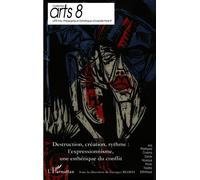 Destruction, création, rythme : l'expressionnisme, une esthétique du conflit - Georges Bloess - L'harmattan - broché - Etude
