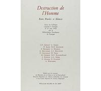 Destruction de l'homme. Entre paroles et silences, actes