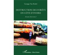 Destruction Des Forêts En Côte D'ivoire - Accusés, Levez-Vous !