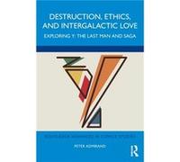 Destruction Ethics and Intergalactic Love by Admirand & Peter Dublin City University & Ireland Admirand Peter Dublin City University Ireland (Auteur)