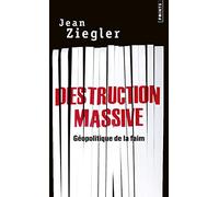 Destruction massive – Géopolitique de la faim – Point S