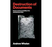 Destruction of Documents: Erasure and Accountability in the Administrative State