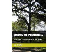 DESTRUCTION OF URBAN TREES: IGNORED ENVIRONMENTAL PROBLEM
