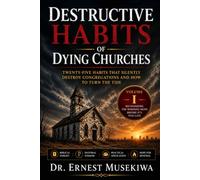 Destructive Habits of Dying Churches: Volume I: Recognizing the Warning Signs Before It's Too Late
