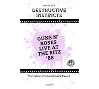 Destructive Instincts-Guns N' Roses Live At The Ritz '88