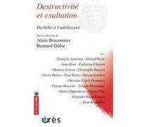 Destructivité et exaltation Alain Braconnier (Auteur), Bernard Golse (Auteur)