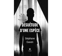 Désuétude d'une espèce - Stephane Gaven - Le Lys Bleu - broché - Roman