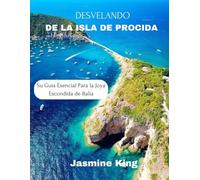 DESVELANDO DE LA ISLA DE PROCIDA: Su Guía Esencial Para la Joya Escondida de Italia