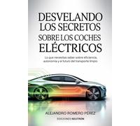 Desvelando Los Secretos Sobre Los Coches Eléctricos: Lo que necesitas saber sobre utonomía y el futuro del transporte limpio