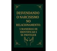 Desvendando o Narcisismo no Relacionamento: 5 Maneiras de Identificar e se proteger