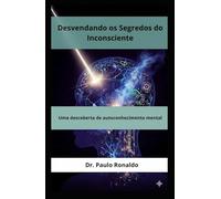 Desvendando os Segredos do Inconsciente: Uma descoberta de autoconhecimento mental