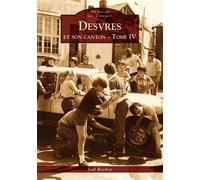 Desvres et son canton - Tome IV - Joël Rochoy - Nouvelles Editions Sutton - broché - Monographie