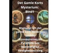 Det Gamle Korts Mysterium: Bind 1 Mysteriet om det gamle kort: Iberernes landsby Dinosaurernes tid Pyramidernes hemmelighed Venlighedens borg