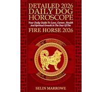Detailed 2026 Daily Dog Horoscope: Your Daily Guide To Love, Career, Health And Spiritual Growth In The Year Of The Fire Horse 2026