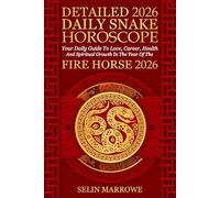 Detailed 2026 Daily Snake Horoscope: Your Daily Guide To Love, Career, Health And Spiritual Growth In The Year Of The Fire Horse 2026