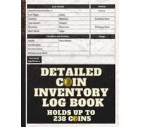 Detailed Coin Inventory Log Book: Coin Organizer | Coin Collecting Checklist | A practical tool to document condition, track value, record origin, and ... your collection professionally organized.