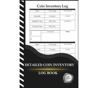 Detailed Coin Inventory Log Book: Journal To Reference Collector Coins , Record and Keep Track of Your Collection