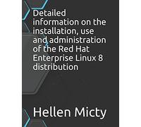Detailed Information On The Installation, Use And Administration Of The Red Hat Enterprise Linux 8 Distribution