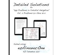 Detailed Solutions to “100 Problems in Celestial Navigation” Vol. 2 Problems 8-1 thru 19-2