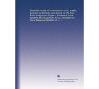 Detailed study of selenium in soil, water, bottom sediment, and biota in the Sun River Irrigation Project, Freezout Lake Wildlife Management Area, and ... Refuge, west-central Montana, 1990-92