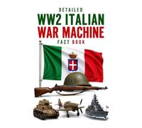 Detailed WW2 Italian War Machine Fact Book